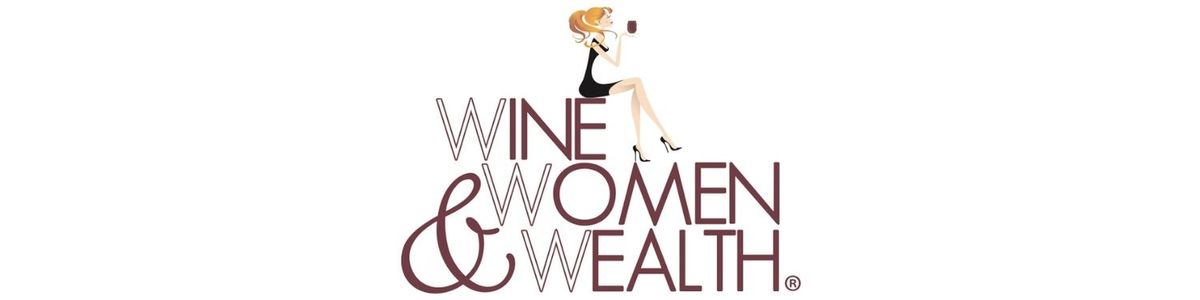 Wine, Women & Wealth Treasure Valley