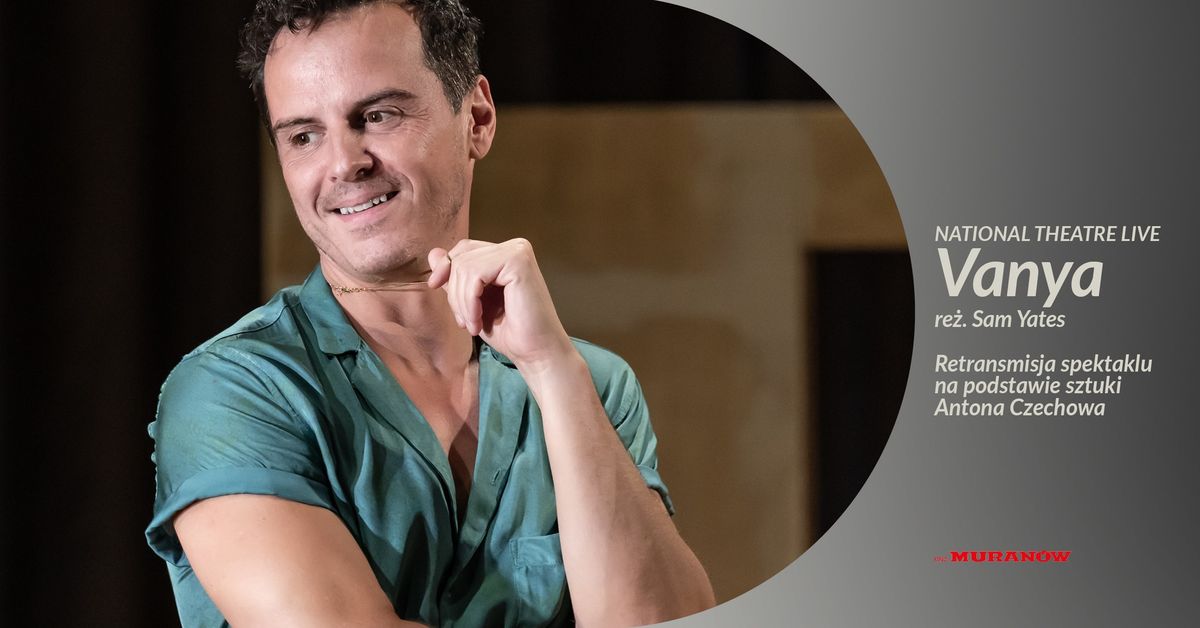 National Theatre: "Vanya" | Andrew Scott w roli g\u0142\u00f3wnej