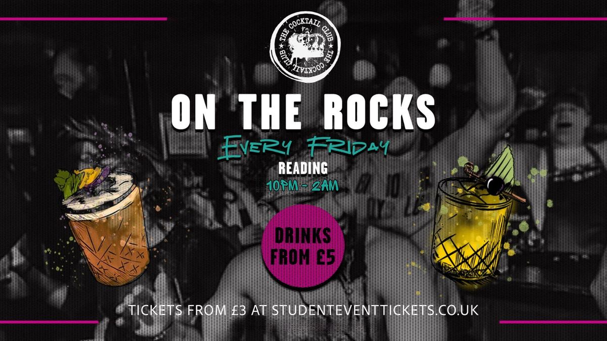On The Rocks @ The Cocktail Club Reading - Friday 5th Sep \/\/ \u00a36 COCKTAILS!!