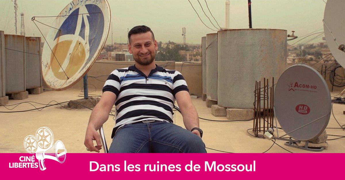 CIN\u00c9-LIBERT\u00c9S : Dans les ruines de Mossoul *s\u00e9ance gratuite*