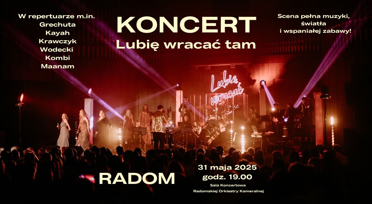 Koncert 31.05 RADOM - "Lubi\u0119 Wraca\u0107 Tam. Nowe aran\u017cacje polskiej piosenki"