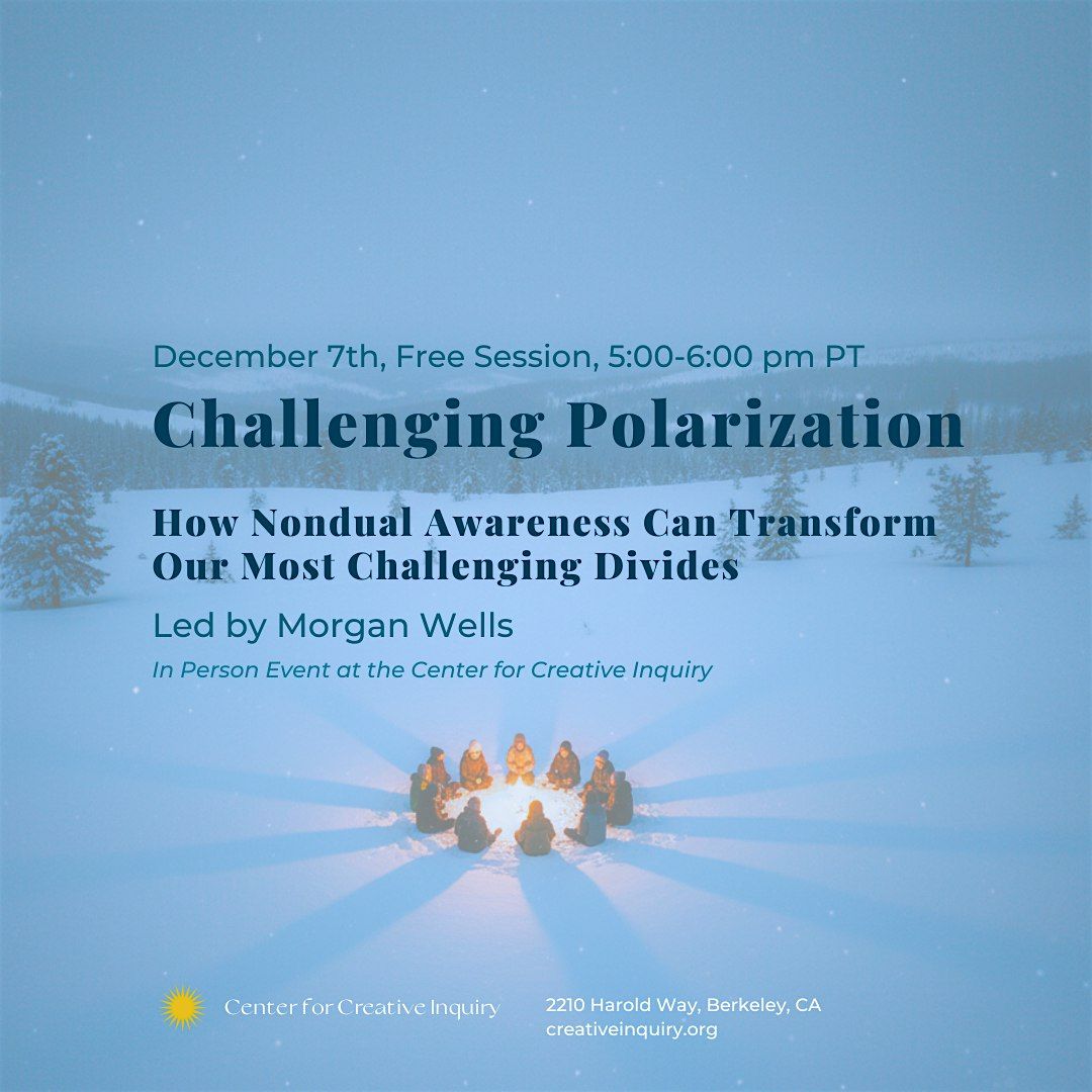 Challenging Polarization How Nondual Awareness Can Transform Our Most Chall