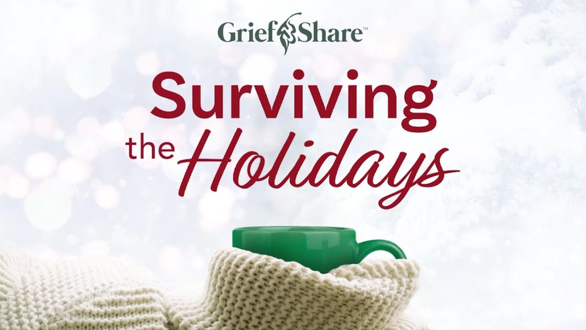 Surviving the Holidays - Griefshare