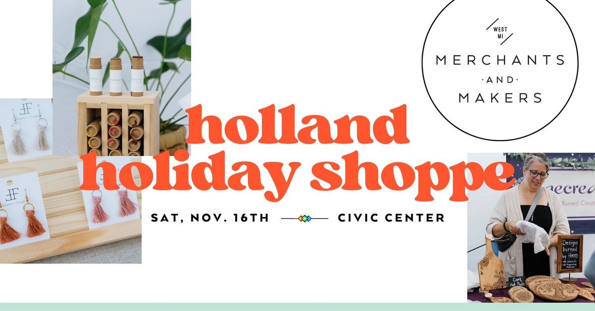 Merchants and Makers at The Holland Civic Center! 