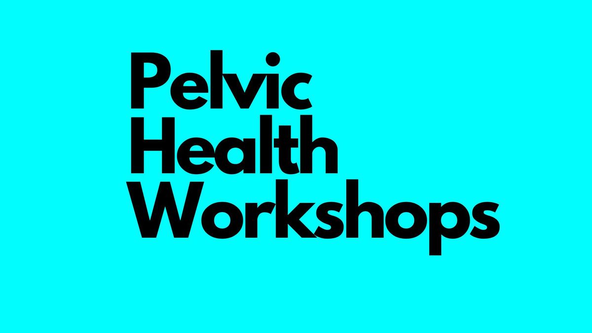 Pelvic Health Workshops