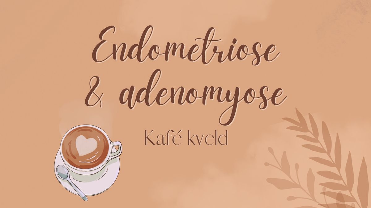 Endometriose & adenomyose kaf\u00e9 kveld i Bergen