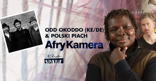 16. AfryKamera: ODD OKODDO (KE\/DE) + POLSKI PIACH (PL) | Klub SPATiF | Warszawa