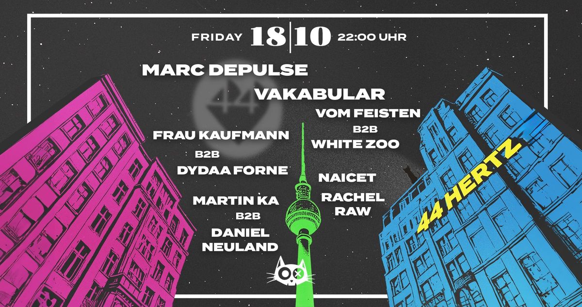 44 Hertz @ Kater Blau \/w Marc DePulse, Vakabular, Rachel Raw, vom Feisten, Naicet and many more!