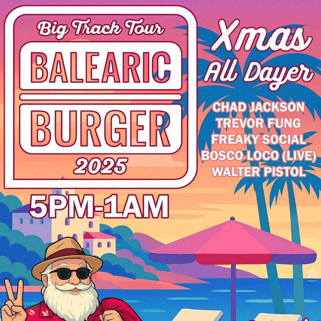 Balearic Burger - Christmas All-Dayer