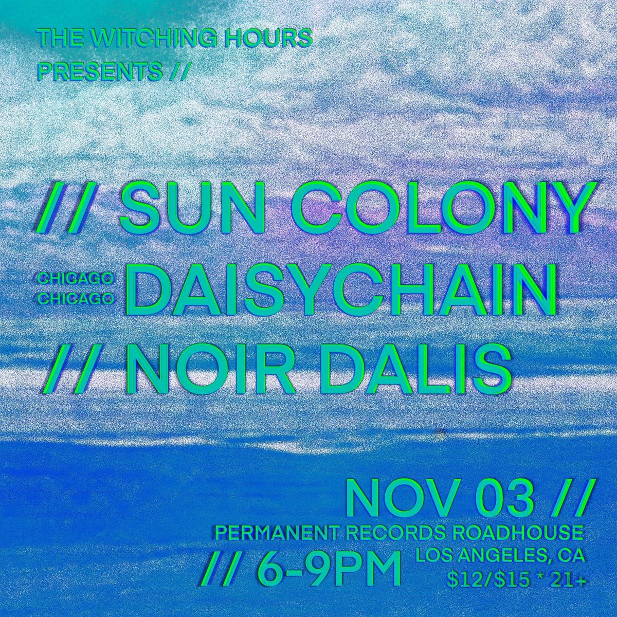 The Witching Hours Presents: Sun Colony \/ Daisychain (Chicago) \/ Noir Dalis 