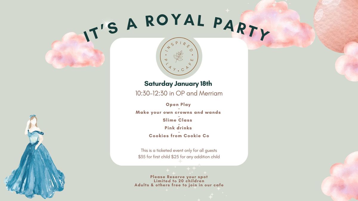 Prince + Princess Royal Party