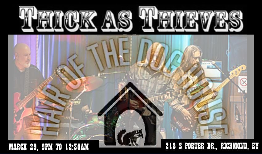 Thick As Thieves At Hair Of The Dog House 