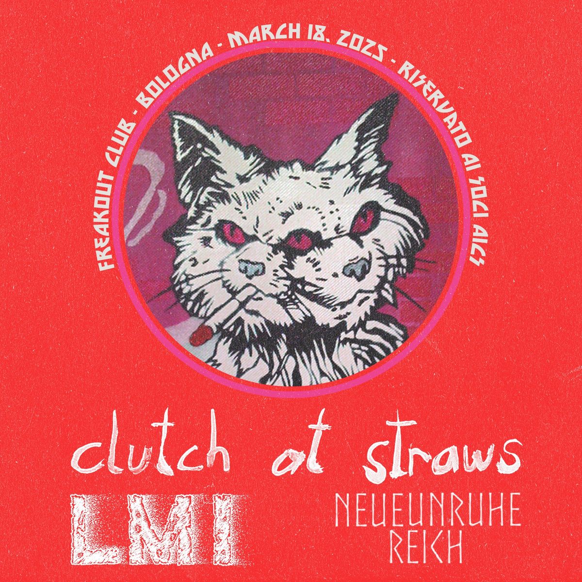 Clutch At Straws, L.M.I., Neueunruhe Reich | Freakout Club