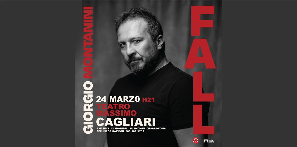 GIORGIO MONTANINI _ Fall | 24 Marzo H21.00 | Teatro Massimo - Cagliari