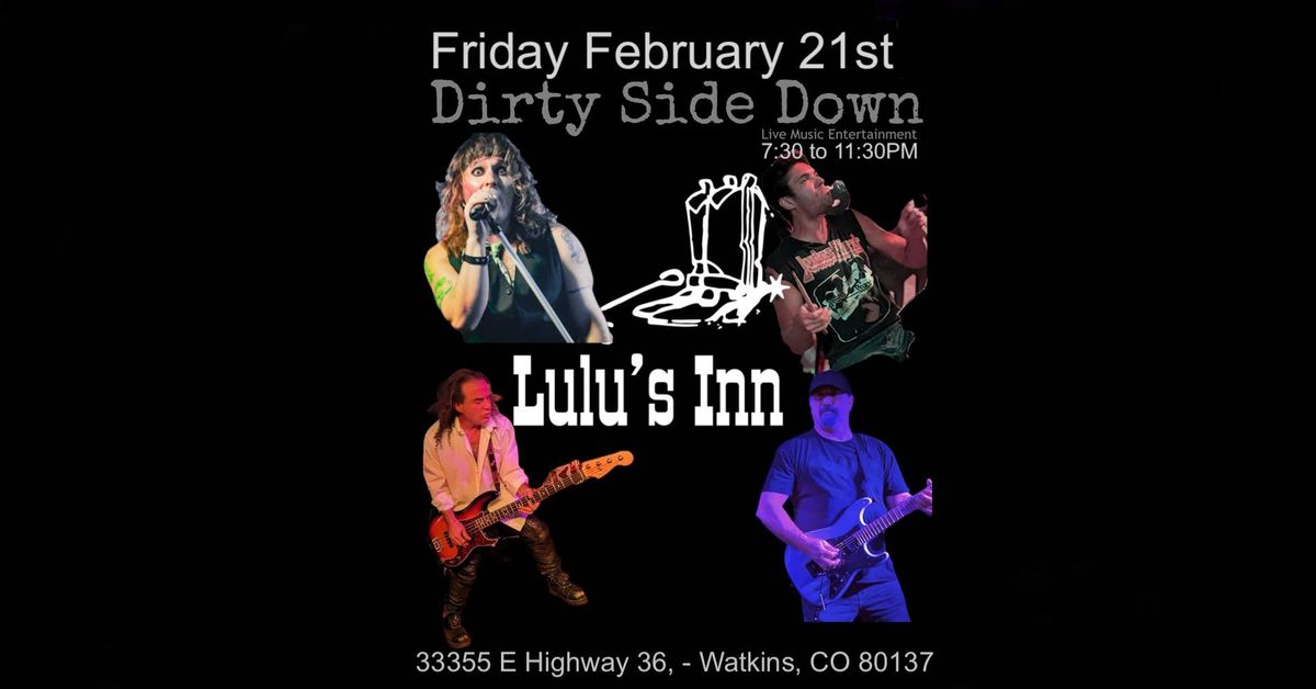 Dirty Side Down at Lulu's Inn - Watkins (Friday February 21st)