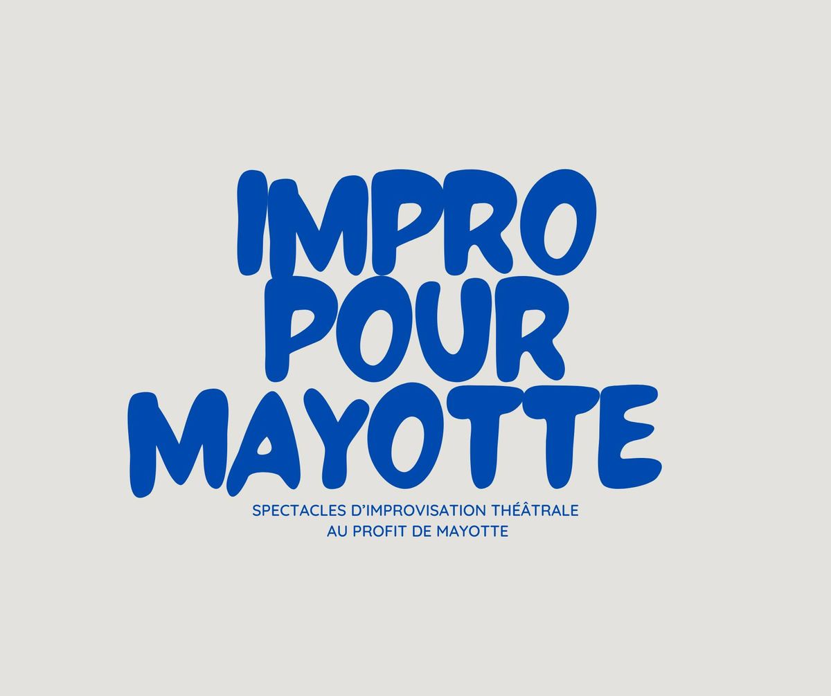 Impro pour Mayotte #1 - Spectacles d\u2019improvisation th\u00e9\u00e2trale au profit de Mayotte