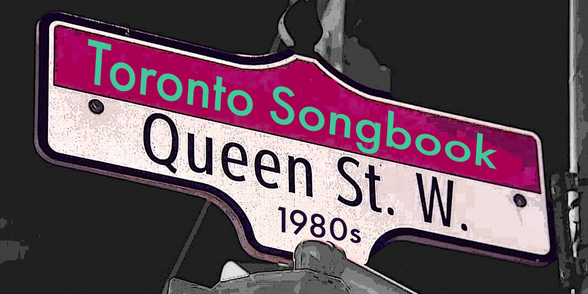 The Toronto Songbook (vol.3): Celebrating Queen St west and the 1980s