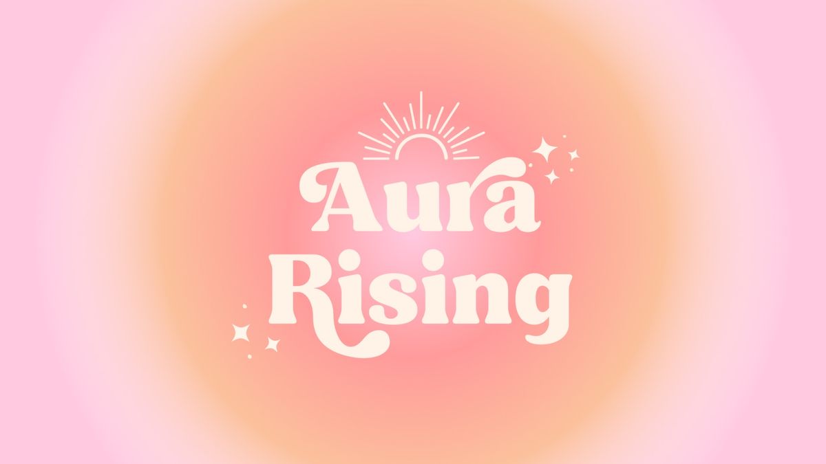 Aura Rising (Grand Opening Weekend)