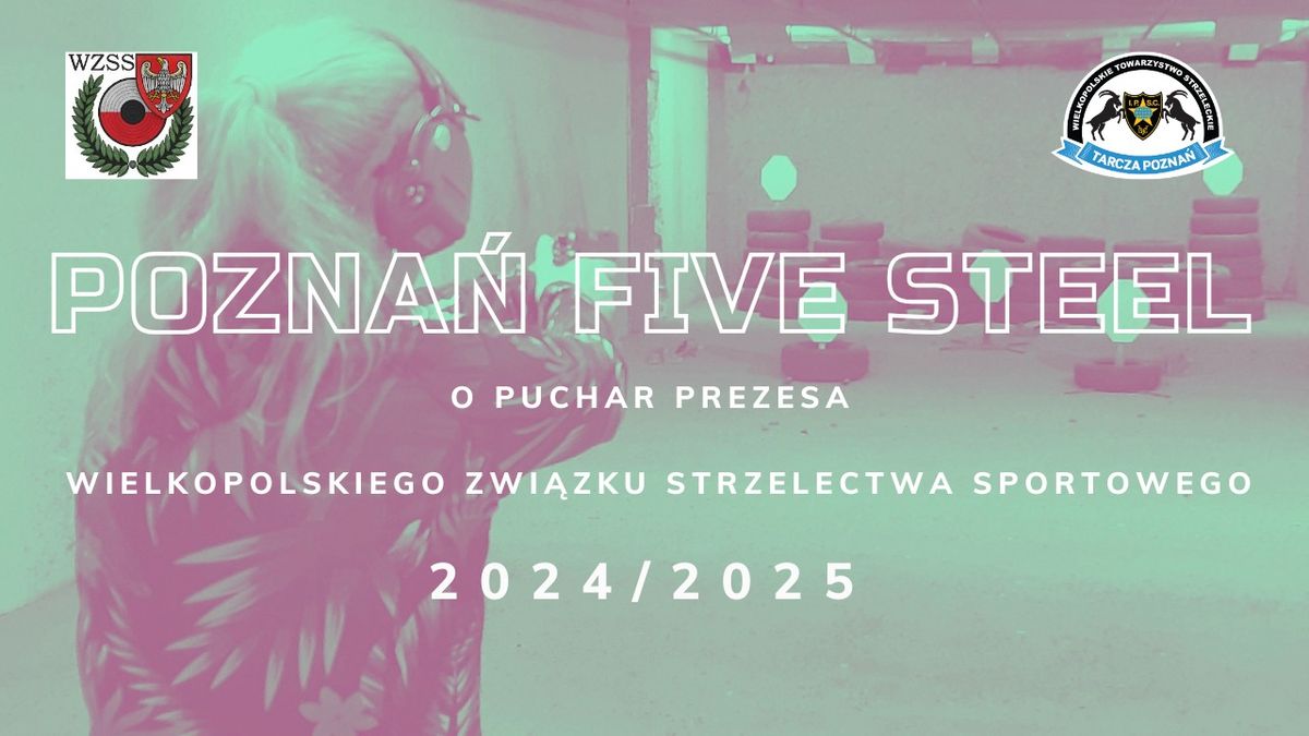 IV Edycja POZNA\u0143 FIVE STEEL O PUCHAR PREZESA WIELKOPOLSKIEGO ZWI\u0104ZKU STRZELECTWA SPORTOWEGO