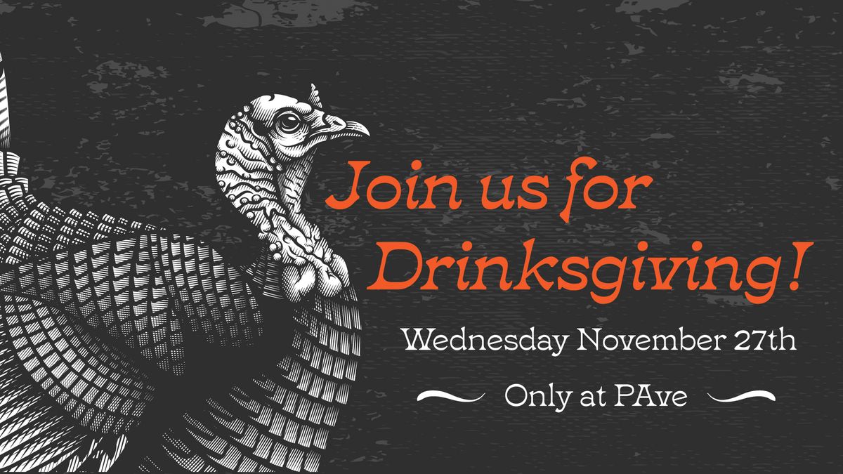 Drinksgiving at PAve! \ud83e\udd83 \ud83c\udf7b