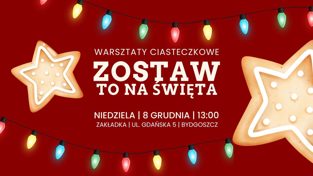 Zostaw, to na \u015bwi\u0119ta - warsztaty ciasteczkowe w Zak\u0142adce