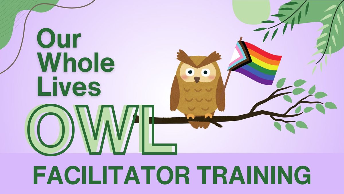 Our Whole Lives (OWL) Lifespan Sexuality Facilitator Training