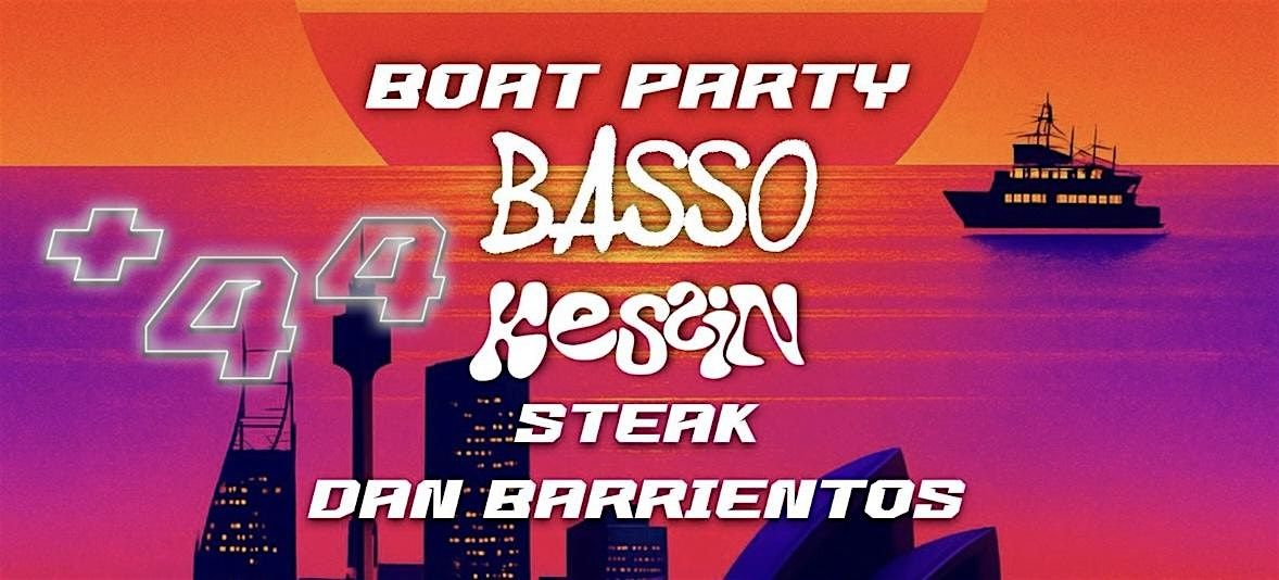 +44 BOAT PARTY - SEADECK - BASSO & KESSIN