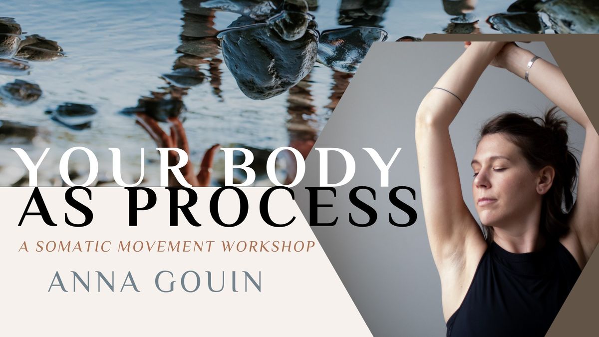 Your Body as Process ~ Somatic Movement Workshop