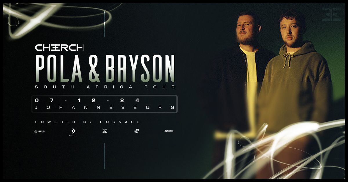 CHERCH [JHB] Presents: Pola & Bryson