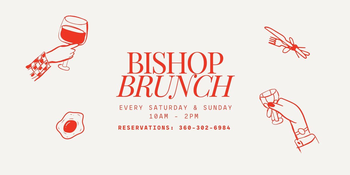 Bishop Brunch - Every Saturday & Sunday