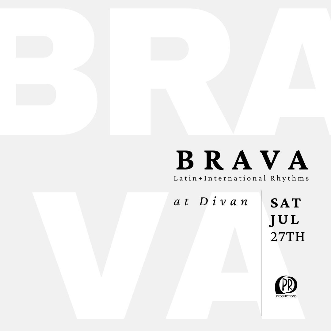 BRAVA at DIVAN This Saturday