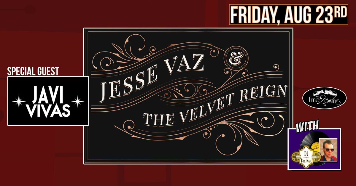 JESSE VAZ & THE VELVET REIGN plus special guest JAVI VIVAS with DJ DR NATE and TIME2SWING!