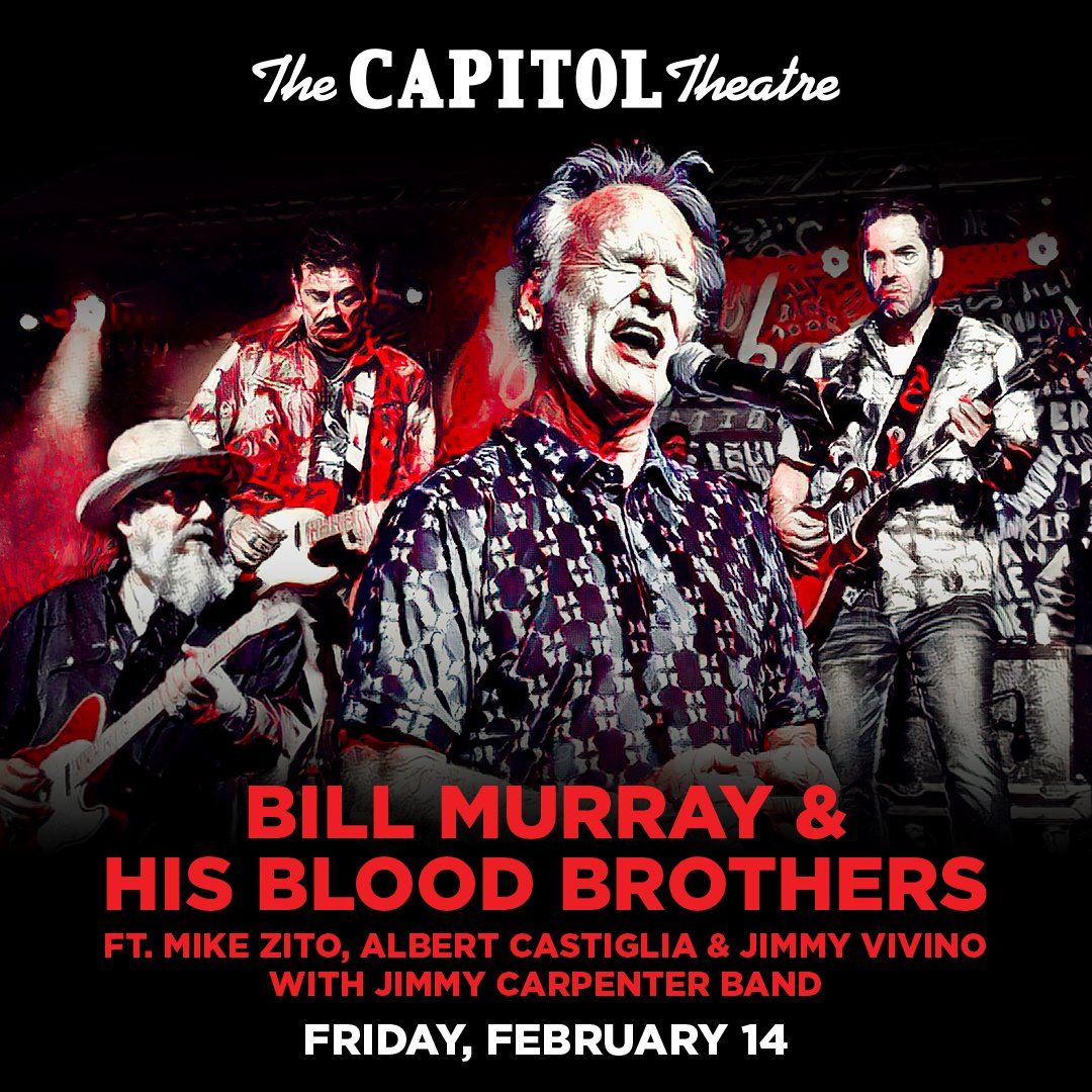 Bill Murray and His Blood Brothers at The Capitol Theatre