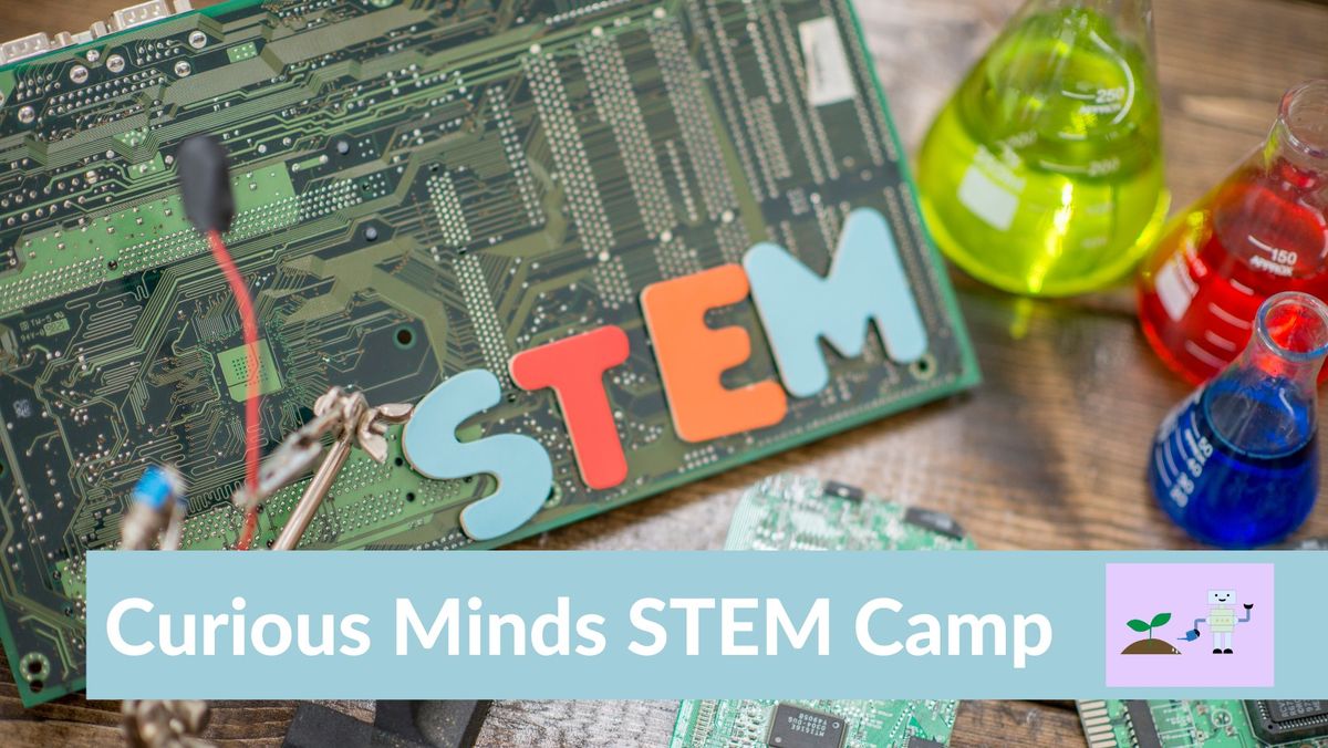 Curious Minds STEM Camp