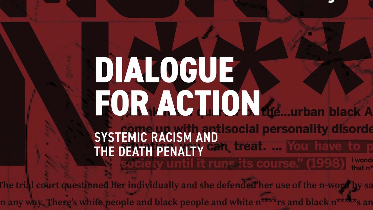 Dialogue for Action: Systemic Racism and the Death Penalty