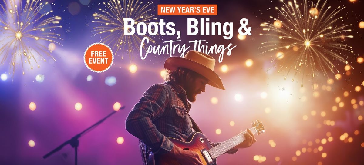 Boots, Bling & Country things - New Years Eve Party!