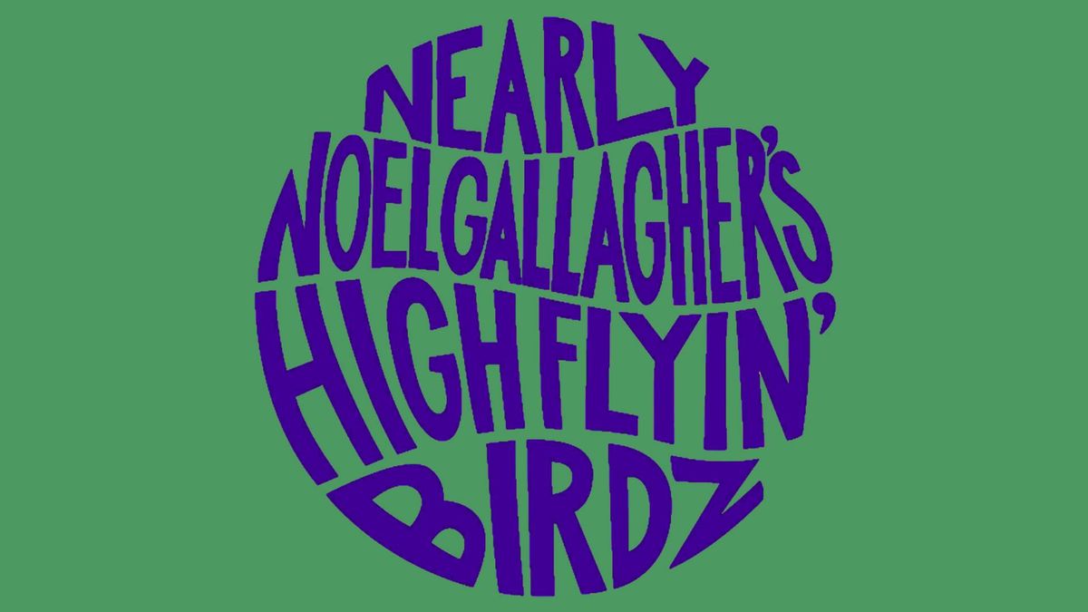  Nearly Noel Gallagher's High Flyin' Birdz