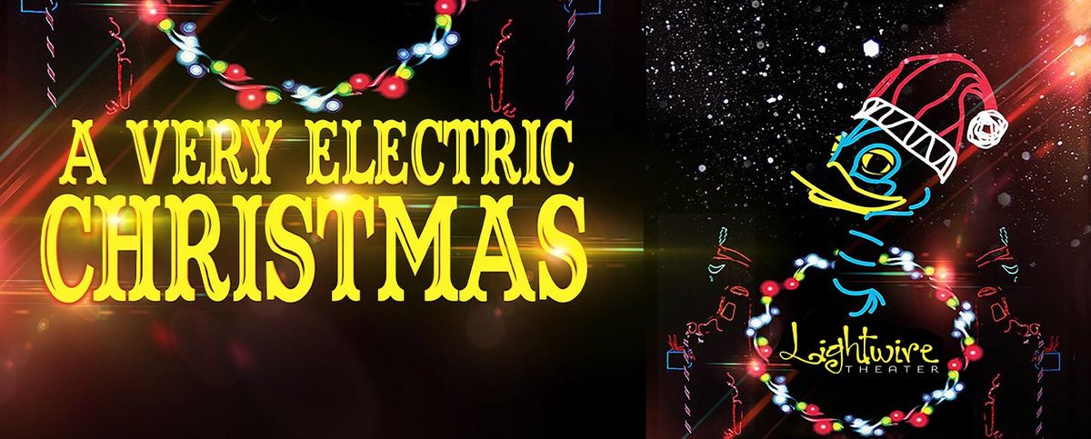 Lightwire Theatre: A Very Electric Christmas