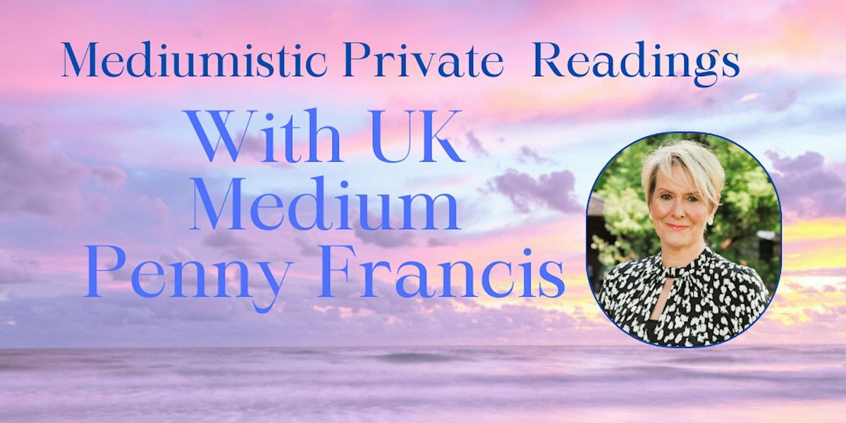 Private Readings with UK Medium Penny Francis DSNU