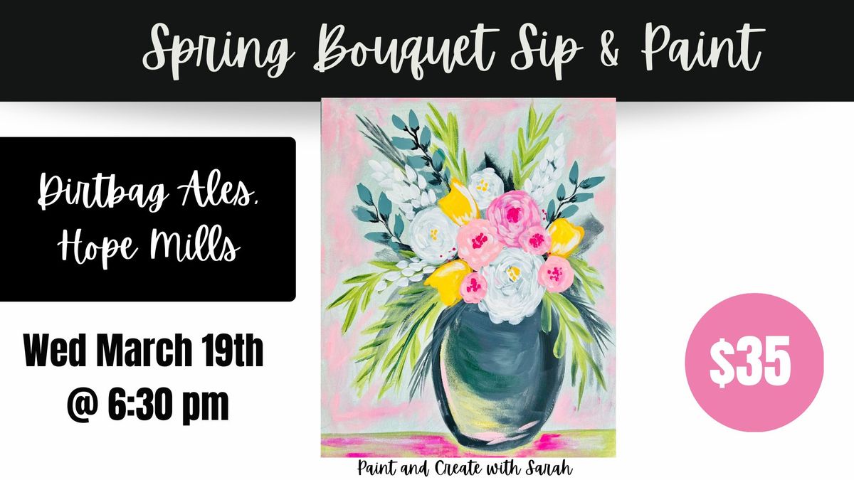 Spring Bouquet Sip & Paint @ Dirtbag *4 spots left*