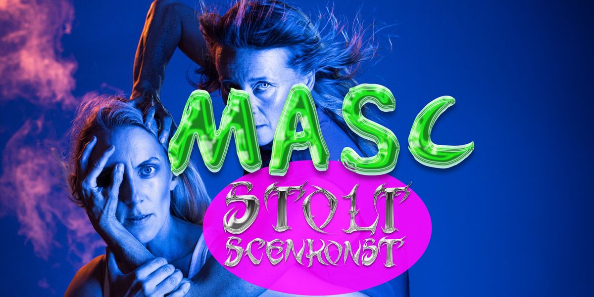 STOLT SCENKONST: MASC \u2013 SOFIA S\u00d6DERG\u00c5RD