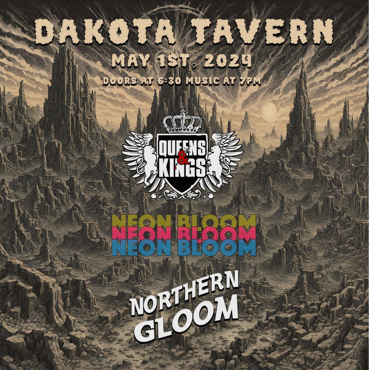 Northern Gloom \/\/ Queens & Kings \/\/ Neon Bloom @ The Dakota Tavern!