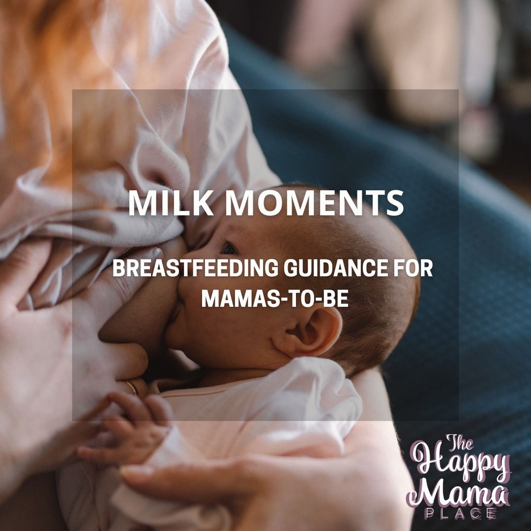 Milk Moments- Breastfeeding Guidance for Mamas-To-Be & New Moms