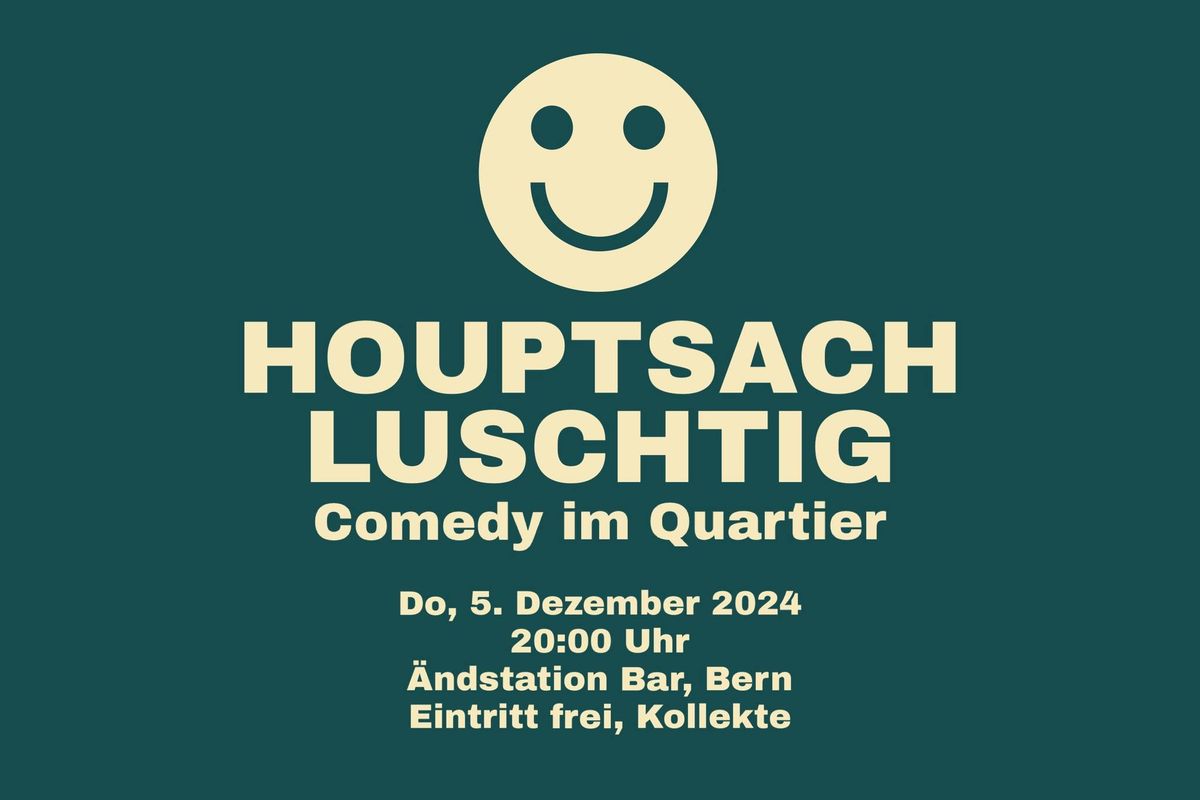 Houptsach Luschtig - Comedy im Quartier