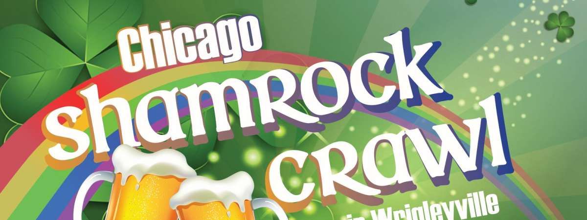 Chicago Shamrock Crawl - Wrigleyville St. Patrick's Day Bar Crawl 20+ Bars!