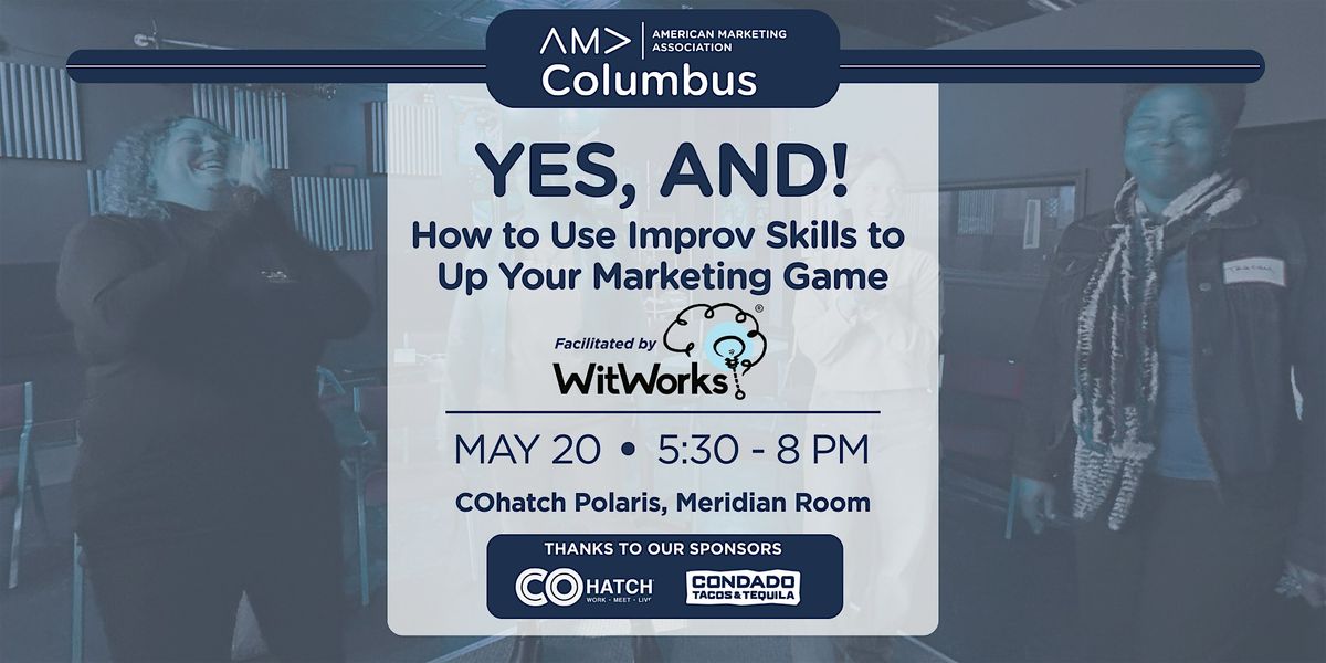 Yes, And! How to Use Improv Skills to Up Your Marketing Game