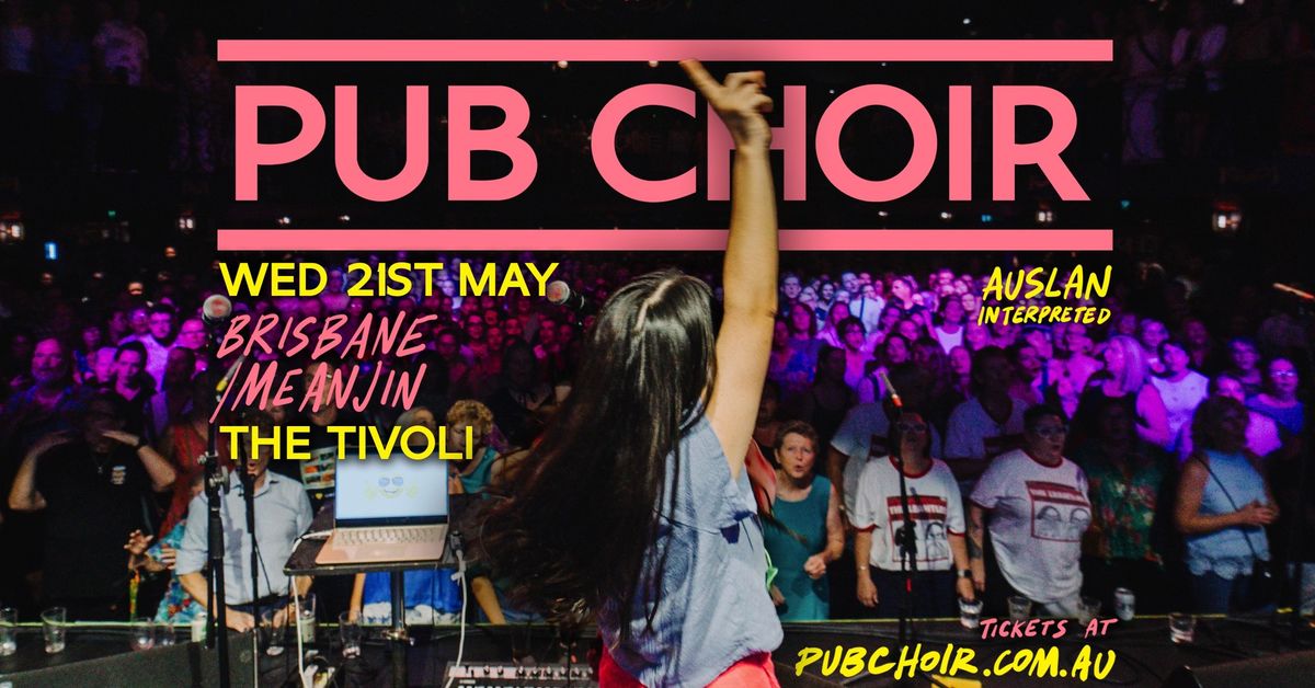 Pub Choir - Brisbane\/Meanjin - Tivoli Theatre - 2nd Show!