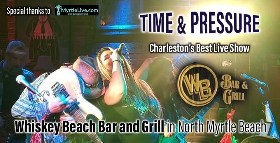 TIME & PRESSURE at WHISKEY BEACH BAR & GRILL in Myrtle Beach
