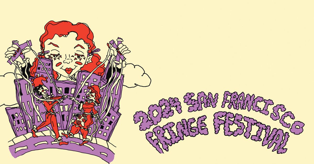 The 33rd Annual SF Fringe Festival! WEEK TWO
