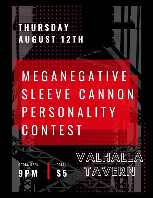 Thursday August 12 Meganegative, Sleeve Cannon, Personality Contest